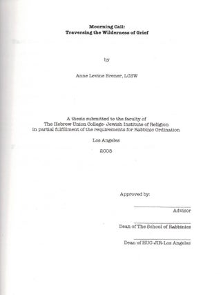 Mourning Call: Traversing the Wilderness of Grief: A thesis submitted to the faculty of Hebrew. Anne Levine Brener.