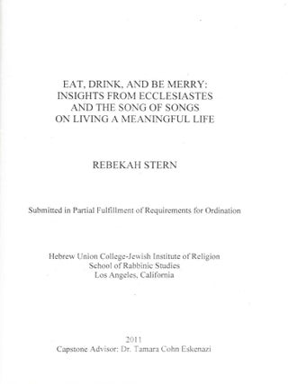 Eat, Drink, and Be Merry: Insights From Ecclesiastes and the Song of Songs on Living a Meaningful. Rebekah Stern.
