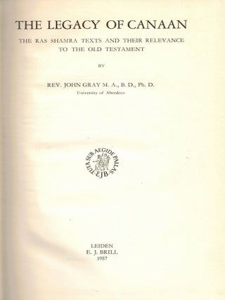 The Legacy of Canaan: The Ras Shamra Texts and Their Relevance to the Old Testament