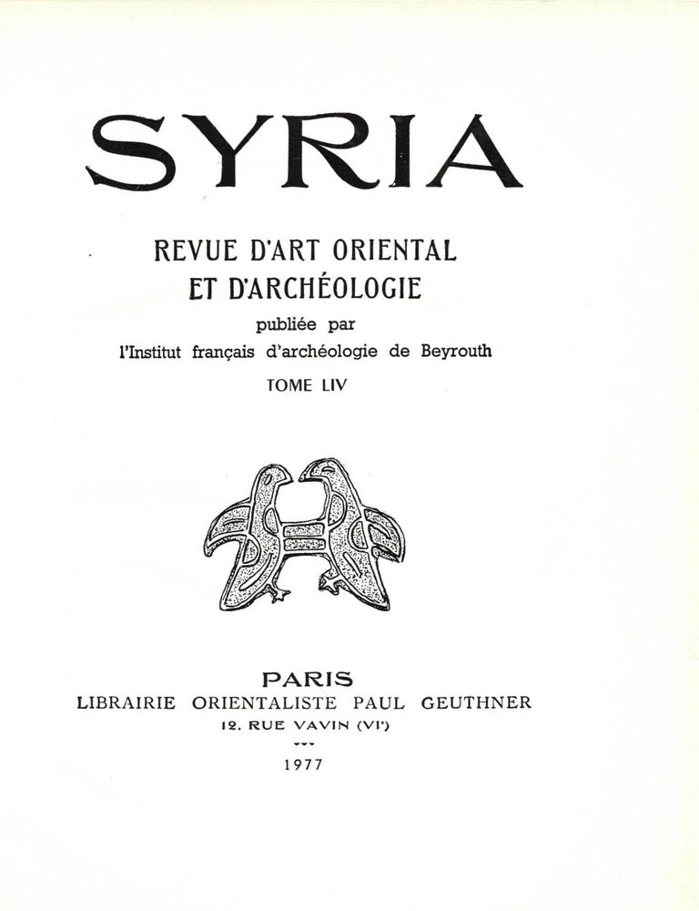 Item #108822 Syria. Revue d'art oriental et d'arch&eacute;ologie publi&eacute;e par l'Institut francais d'arch&eacute;ologie de Beyrouth. Tome LIV, Fasc. 1-4, Tome LV, Fasc. 1-4.
