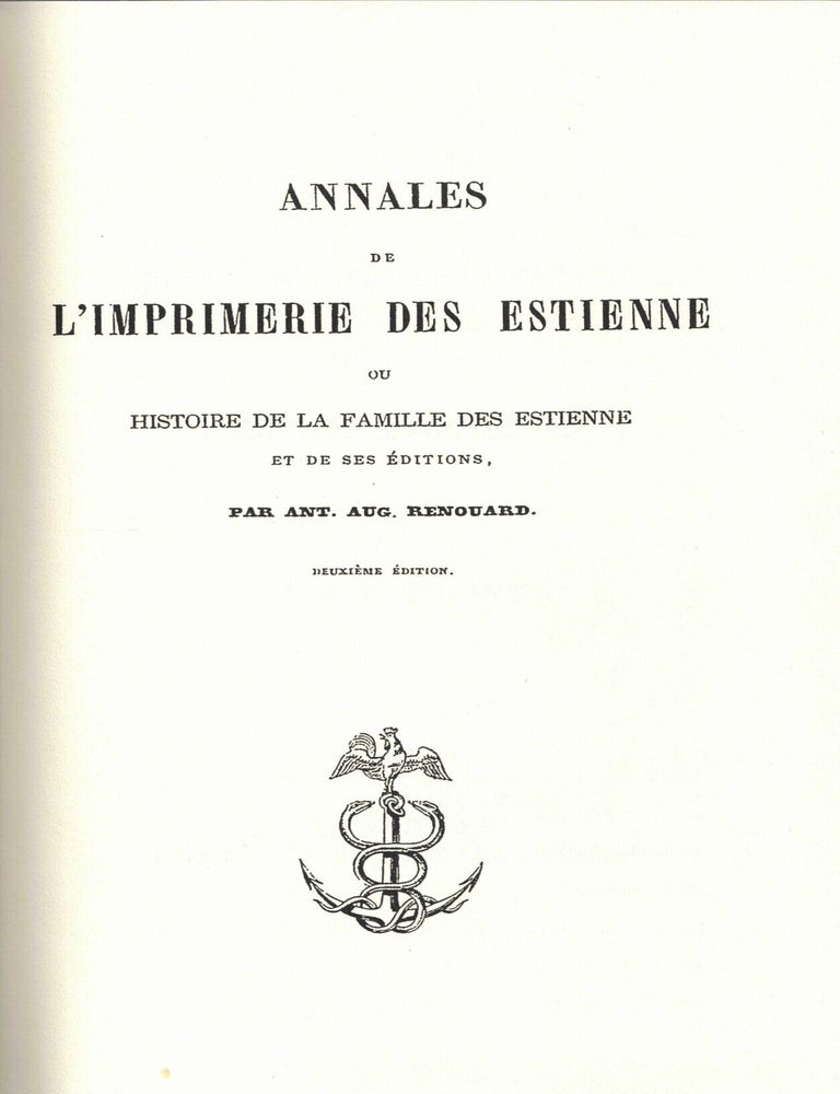 Item #108826 Annales de L'Imprimerie des Estienne ou Histoire de la Famille des Estienne et de ses Editions. An Au Renouard, oine, ustine.