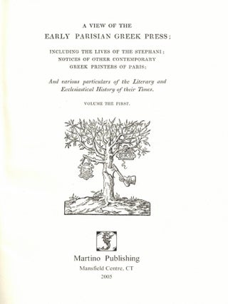 A View of the Early Parisian Greek Press; Including the Lives of the Stephani; Notices of Other...
