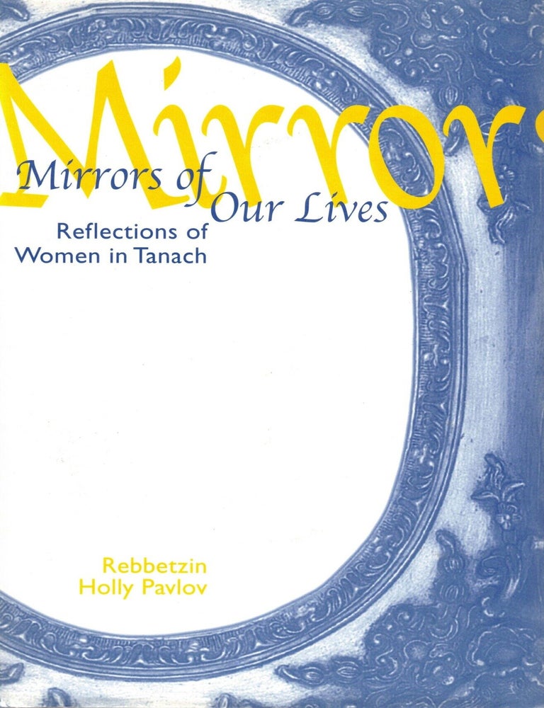 Item #108832 Mirros of Our Lives: Reflections on Women in Tanach. Holly Pavlov.