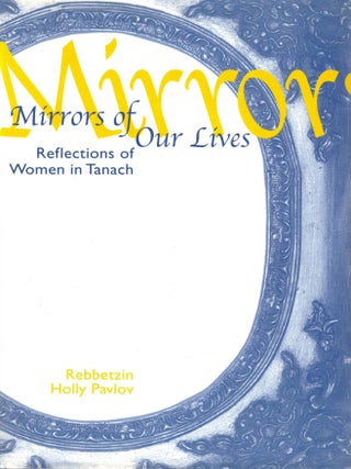 Mirros of Our Lives: Reflections on Women in Tanach