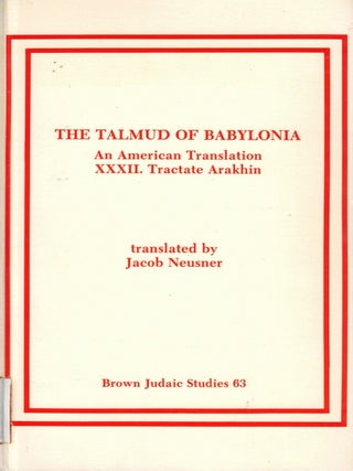 The Talmud of Babylonia: An American Translation XXXII: Arakhn