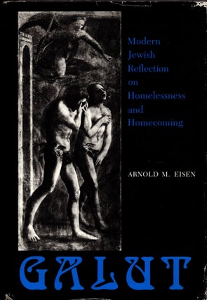Item #10889 Galut: Modern Jewish Reflection on Homelessness and Homecoming. Arnold M. Eisen