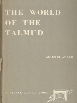 Item #108961 The World of the Talmud. Morris Adler