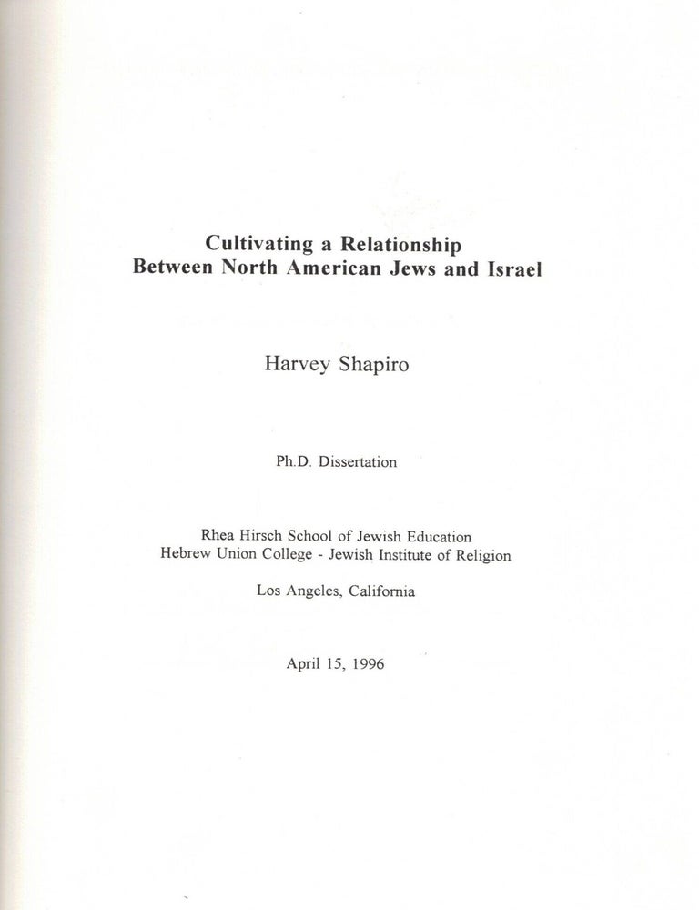 Item #109039 Cultivating a Relationship Between North American Jews and Israel. Ph.D Dissertation. Harvey Shapiro.
