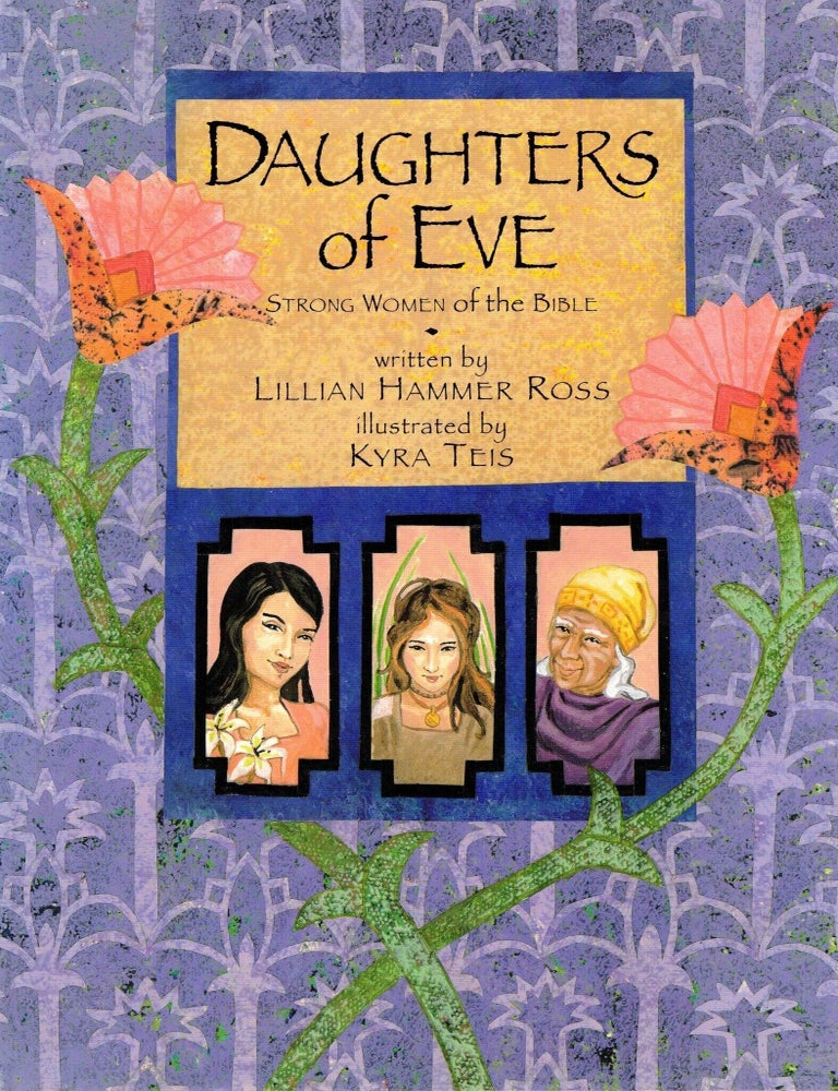 Item #109042 Daughter of Eve: Strong Women of the Bible. Lillian Hammer Ross.