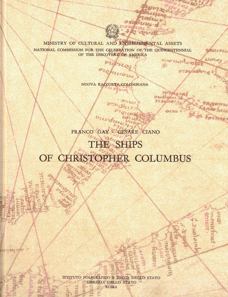 Item #109043 The Ships of Christopher Columbus. Nuova Raccolta Columbiana: English Edition. Ministry of Cultural and Environmental Assets, National Commission for the Celebration of the Quincentennial of the Discovery of America. Franco Gay, Cesare Ciano.