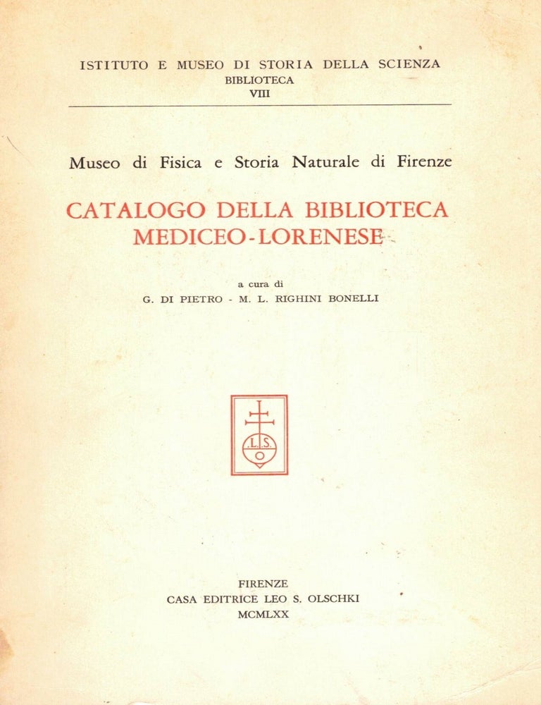 Item #109044 Catalogo Della Biblioteca Mediceo-Lorenese: Museo di Fisica e Storia Naturale di Firenze. G. Di Pietro, M. L. Righini Bonelli.