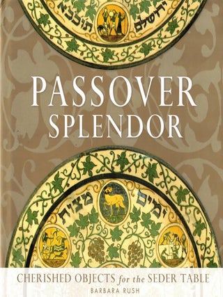 Passover Splendor: Cherished Objects for the Seder Table