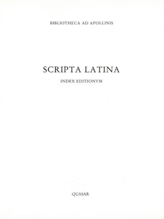 Scripta Latina. Index Editionvm: Qvae ad Vsvm Historicorvm Maxime Adsvnt