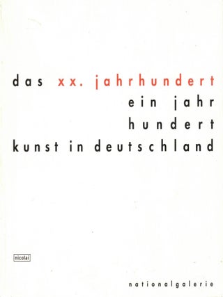 Das XX. Jahrhundert-ein Jahrhundert Kunst in Deutschland. Altes Museum, Neue Nationalgalerie,...