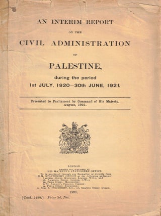 An Interim Report on the Administration of Palestine, during the period 1st JULY, 1920 - 30th...