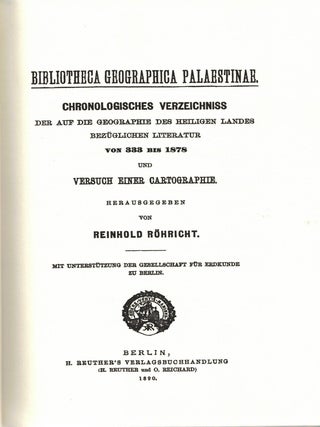 Bibliotheca Geographica Palaestinae. Chronologisches Verzeichniss: Der auf die Geographie des...