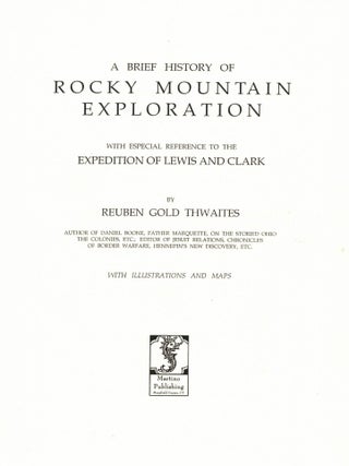 A Brief History of Rocky Mountain Exploration, with especial reference to the Expedition of Lewis...