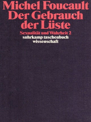 Der Gebrauch der L&uuml;ste: Sexualit&auml;t und Wahrheit 2. Michel Foucault.