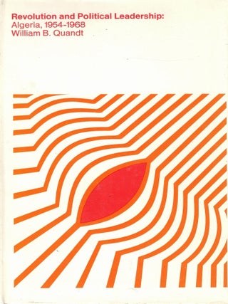 Revolution and Political Leadership: Algeria, 1954-1968