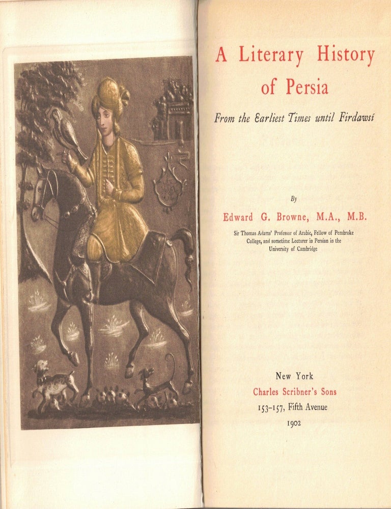 Item #109909 A Literary History of Persia: From the Earliest Times until Firdawsi. EdwardG Browne.