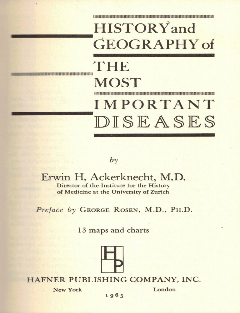 Item #109911 History and Geography of the Most Important Diseases. Erwin H. Ackerknecht.