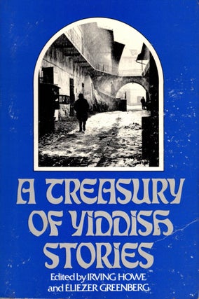 Item #11510 A Treasury of Yiddish Stories. Irving Howe, Eliezer Greenberg