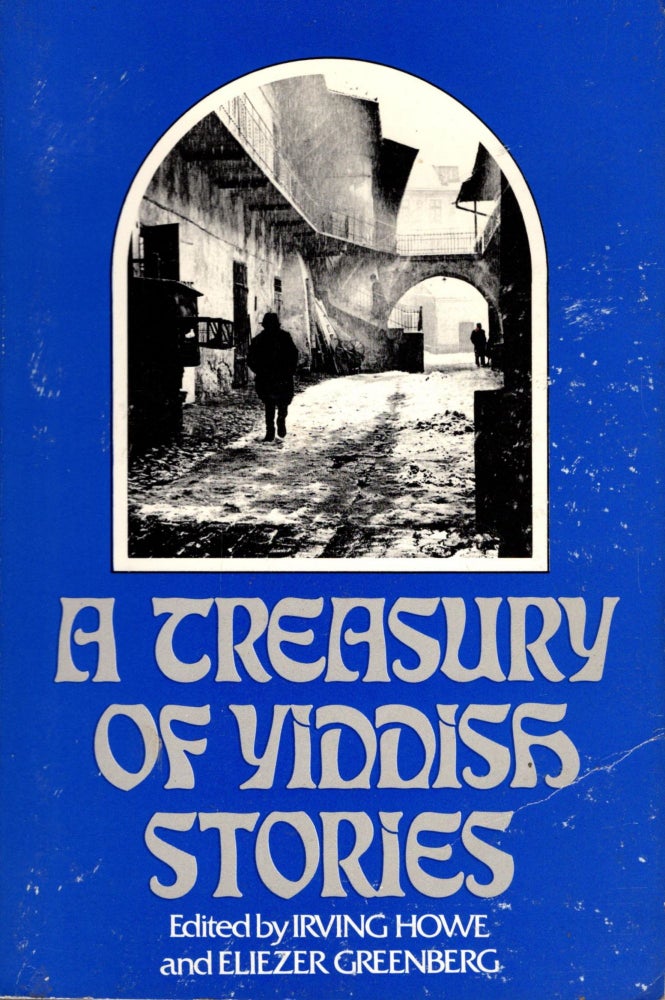 Item #11510 A Treasury of Yiddish Stories. Irving Howe, Eliezer Greenberg.