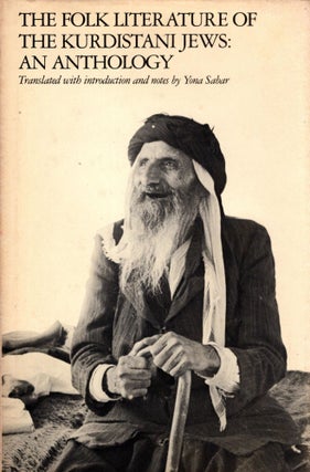 Item #13904 The Folk Literature of the Kurdistani Jews: An Anthology. Yona Sabar, translated from...