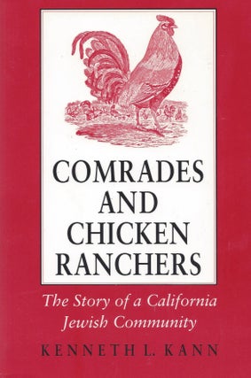 Item #15082 Comrades and Chicken Ranchers: The Story of a California Jewish Community. Kenneth L....