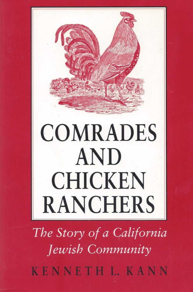 Item #15082 Comrades and Chicken Ranchers: The Story of a California Jewish Community. Kenneth L. Kann.