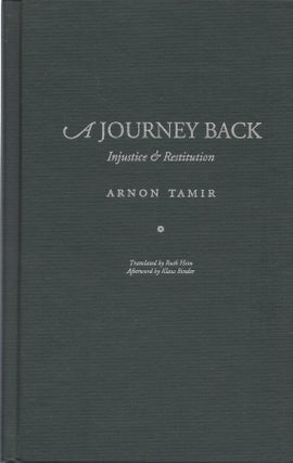 Item #20257 A Journey Back: Injustice & Restitution. Arnon Tamir