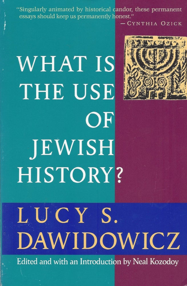 Item #21414 What is the Use of Jewish History? Lucy S. Dawidowicz.