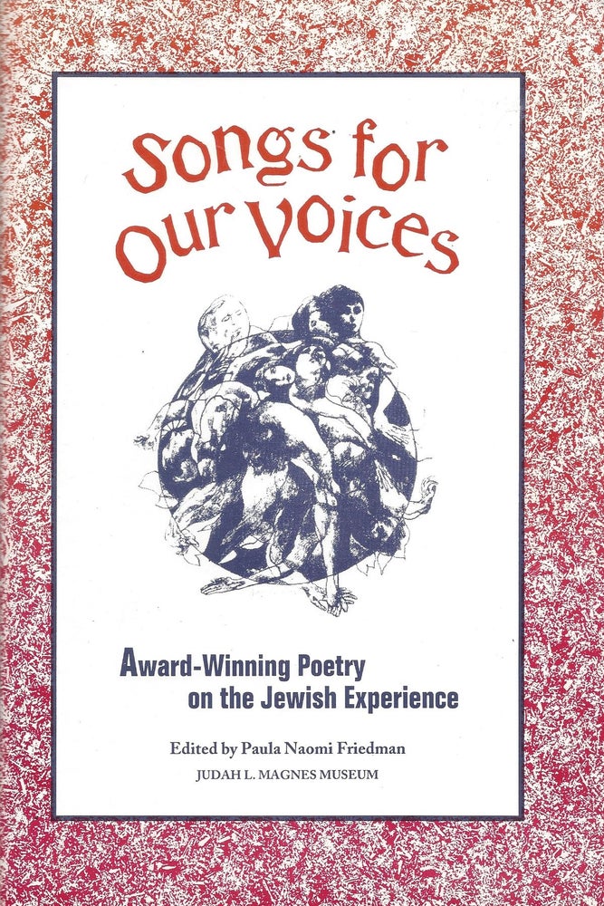 Item #27999 Songs for Our Voices. Award Winning Poetry : Sixth Annual Anna Davidson Rosenberg Award for Poems on the Jewish Experience. Paula Naomi Friedman.