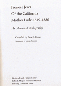 Item #29381 Pioneer Jews of the California Mother Lode, 1849-1880: An Annotated Bibliography. Sara G. Cogan.