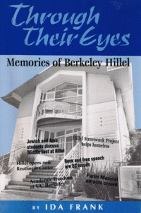 Item #29401 Through Their Eyes: Memories of Berkeley Hillel. Ida Frank