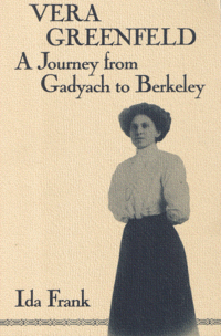 Item #29402 Vera Greenfield: A Journey from Gadyach to Berkeley. Ida Frank.