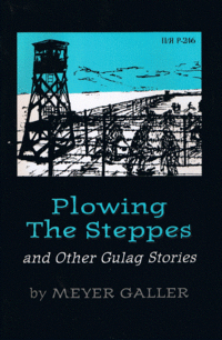 Item #29403 Plowing the Steppes and Other Gulag Stories. Meyer Galler