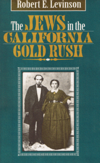 Item #29413 The Jews in the California Gold Rush. Robert E. Levinson