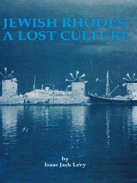 Item #29414 Jewish Rhodes: A Lost Culture. Isaac Jack Levy