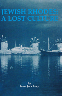 Item #29414 Jewish Rhodes: A Lost Culture. Isaac Jack Levy.