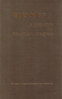 Item #29415 Episodes: A Memoir. Beatrice L. Magnes