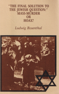 Item #29429 "The Final Solution to the Jewish Question:" Mass-Murder of Hoax? An Evaluation of the Evidence in the Trial of the Major War Criminals Before the International Military Tribunal at Nuremberg From November 14, 1945, to Octaober 1, 1946. Ludwig Rosenthal.