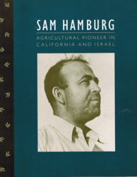 Item #29431 Sam Hamburg: Agricultural Pioneer in California and Israel. Alice Hamburg
