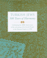 Item #29437 Turkish Jews: 500 Years of Harmony. Celebrating the 500th Anniversary of the welcoming of the Jewish People to the Ottoman Empire in 1492. Seymour Fromer.