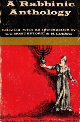 Item #29482 A Rabbinic Anthology. C. G. Montefiore, H. Loewe, selected, Arranged, Commentaries...