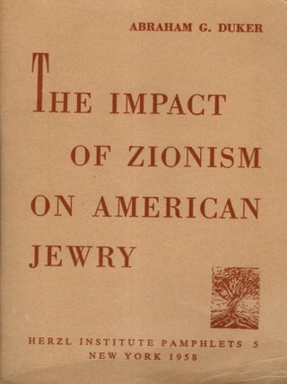 Item #30394 The Impact of Zionism on American Jewry. Abraham G. Duker