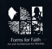 Item #30421 Forms for Faith: Art and Architecture for Worship: A Collaborative Exhibition by the...