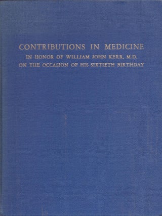 Item #3124 Contributions in Medicine in Honor of William John Kerr, M.D. on the Ocassion of His...