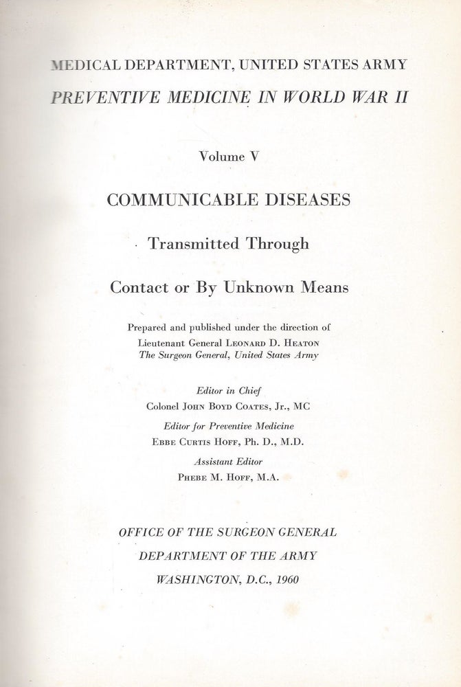 Item #3259 Preventative Medicine in World War II. Volume V: Communicable Diseases Transmitted Through Contact or Unknown Means. Leonard D. Heaton.