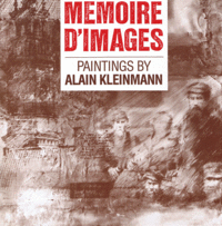 Item #32907 Memoire D'Images: Paintings by Alain Kleinmann. Peter S. Samis, an essay by